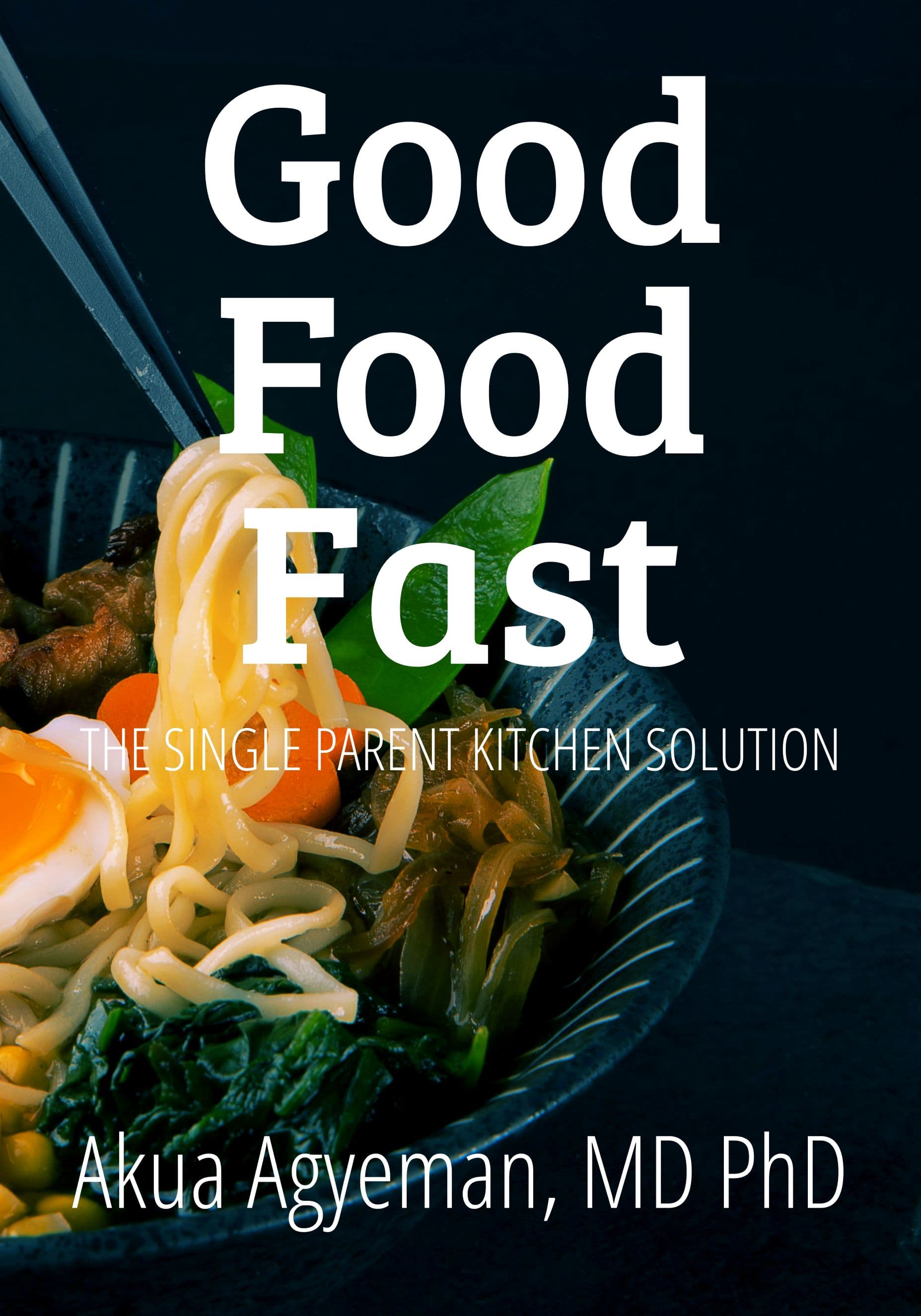 Good Food Fast: The Single Parent Kitchen Solution