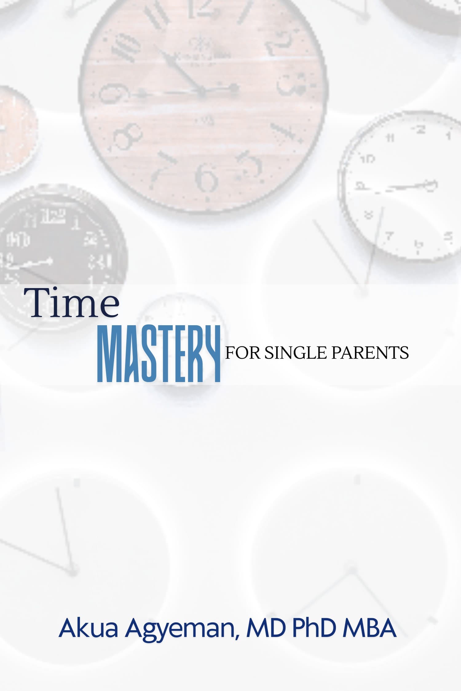 Time Mastery for Single Parents: From Chaos to Control